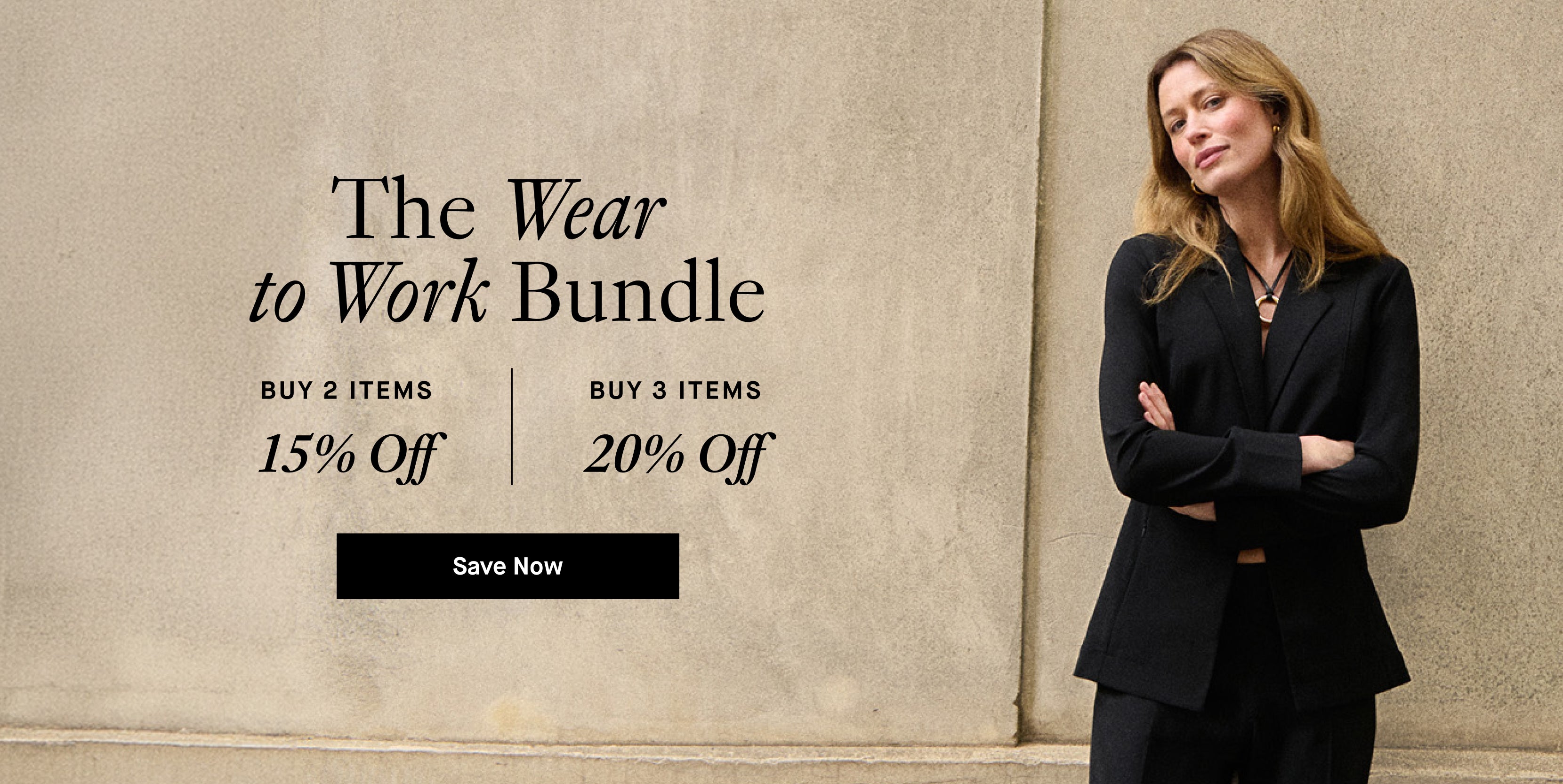 Model wearing a black blazer and matching pants stands against a stone wall; overlay text reads “The Wear to Work Bundle,” “BUY 2 ITEMS 15% Off,” “BUY 3 ITEMS 20% Off,” and a button labeled “Save Now.”